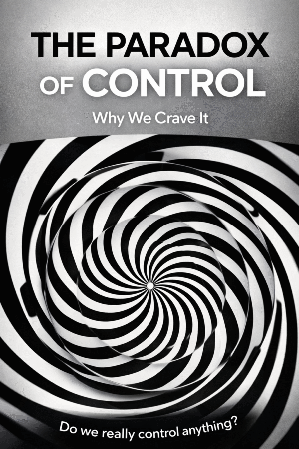 The Paradox of Control: Why We Crave It